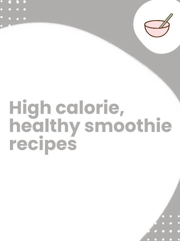 High calorie, healthy smoothie recipes for dementia