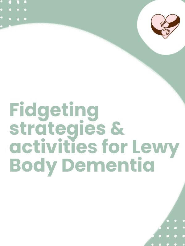 Fidgeting strategies &amp; activities for Lewy Body Dementia