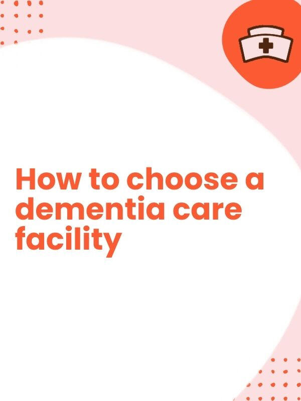 How to choose a dementia care facility