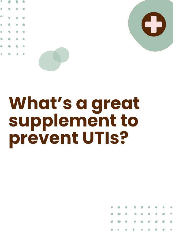 D-Mannose We use the "Now" brand and mix 1 teaspoon of the powder into a glass of prune juice every morning.