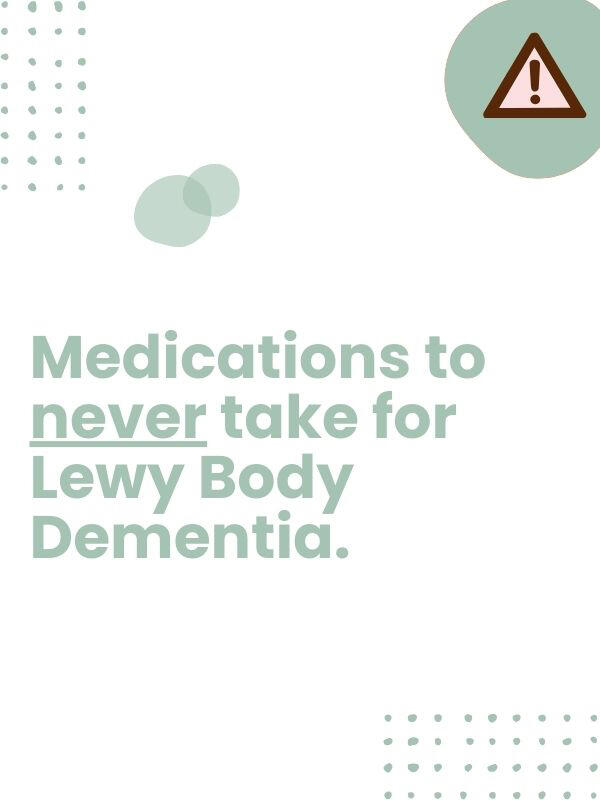 • Haloperidol (Haldol) • Fluphenazine (Prolixin) • Chlorpromazine (Thorazine) These antipsychotic meds are known to worsen neuropsychiatric and motor symptoms including cognition and psychosis, and could result in death.