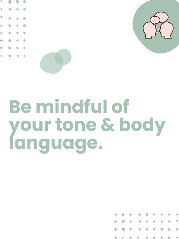 Non-verbal cues can reveal a lot to someone with Lewy Body Dementia. Set a positive mood by speaking to your loved one in a pleasant and respectful manner, and smiling as much as possible.