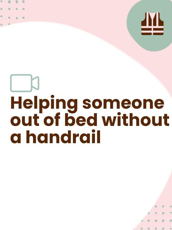 Helping someone out of bed without a handrail