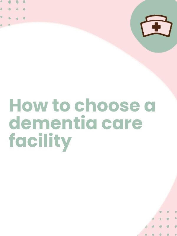 How to choose a dementia care facility