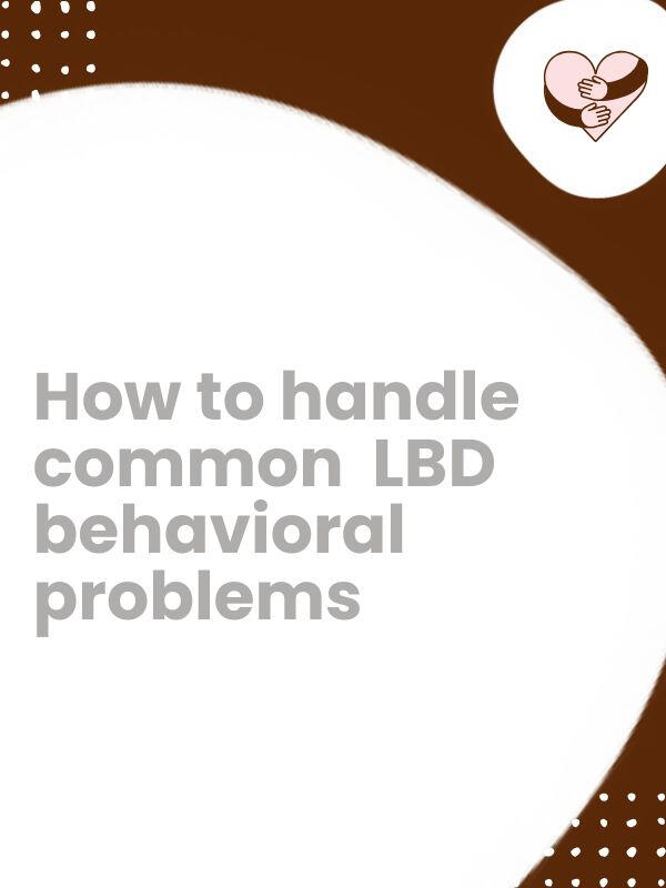 How to handle common Lewy Body Dementia behavioral problems