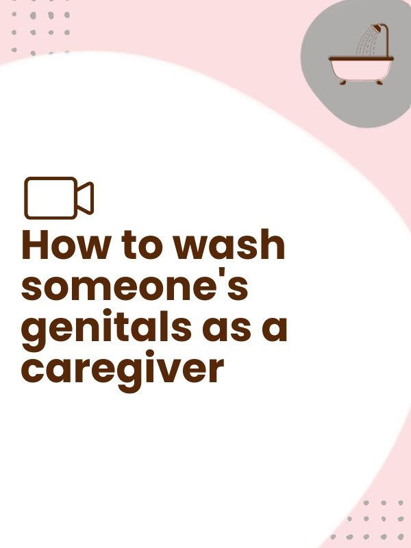 How to wash someone&#39;s genitals as a caregiver