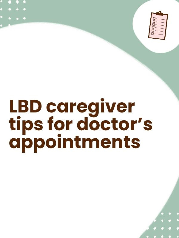 Lewy body Dementia caregiver tips for doctor's appointments