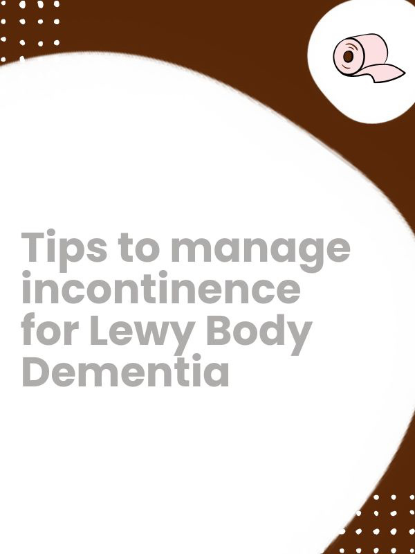 Tips to manage incontinence for Lewy Body Dementia